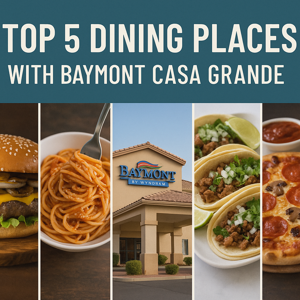 Explore Top 5 Dining Places with Baymont Casa Grande