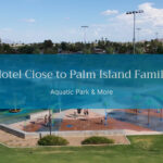 Hotel Close to Palm Island Family Aquatic Park & More