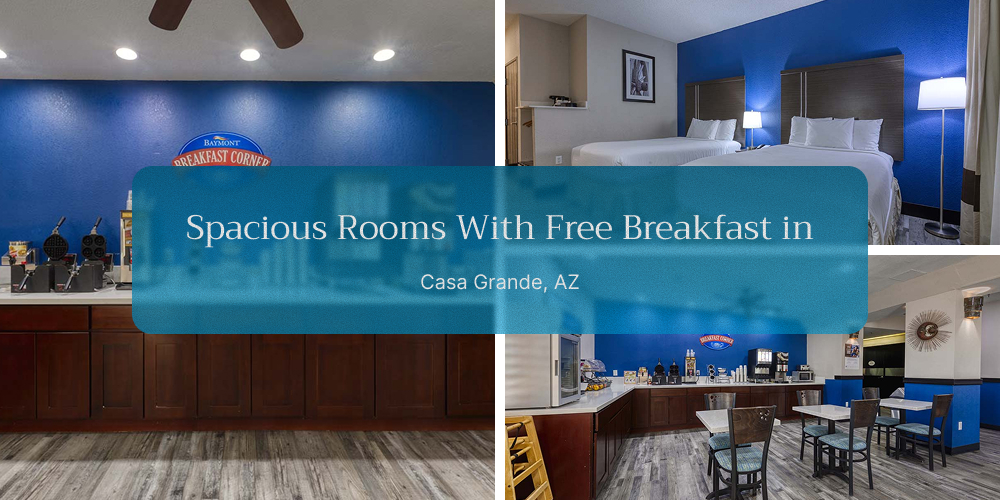 Spacious Rooms With Free Breakfast in Casa Grande, AZ