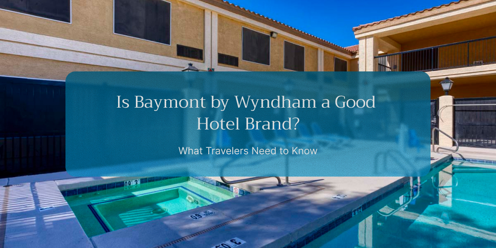 Is Baymont by Wyndham a Good Hotel Brand? What Travelers Need to Know