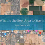 best area to stay in Casa Grande AZ